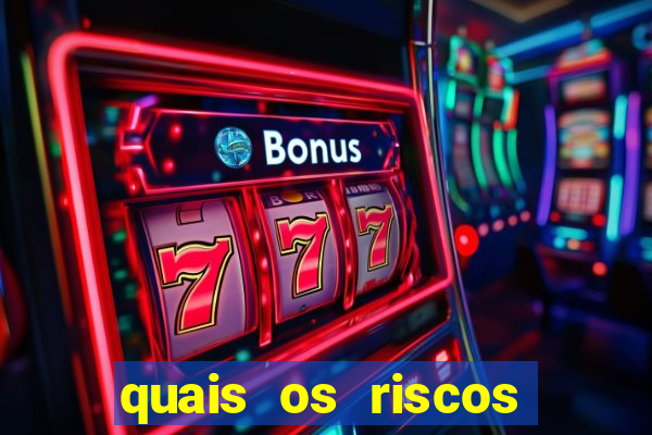 quais os riscos dos jogos de aposta